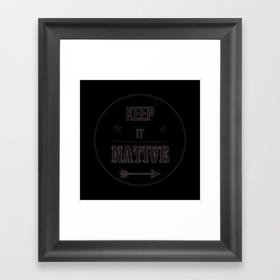 Keep It Native Framed Art Print