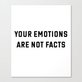 YOUR EMOTIONS ARE NOT FACTS Canvas Print