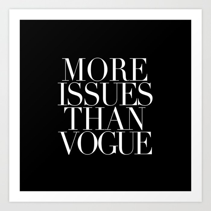 MORE ISSUES Art Print