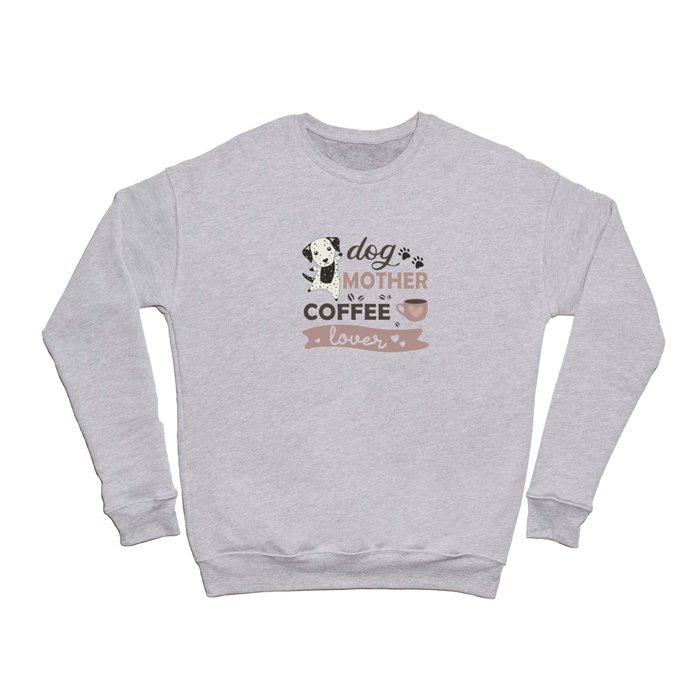 Dog Mother Coffee Lover Cute Dalmatian Dog Crewneck Sweatshirt