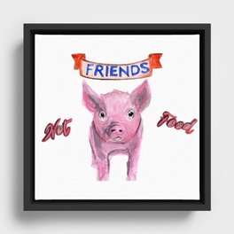 Friends, not food. (vegan pig watercolor) - prints/clothing/wall tapestry/coffee mug/home decor Framed Canvas