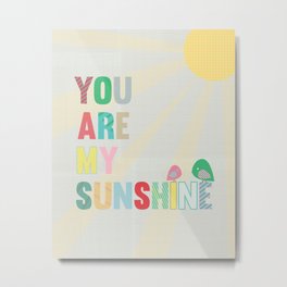 you are my sunshine Metal Print