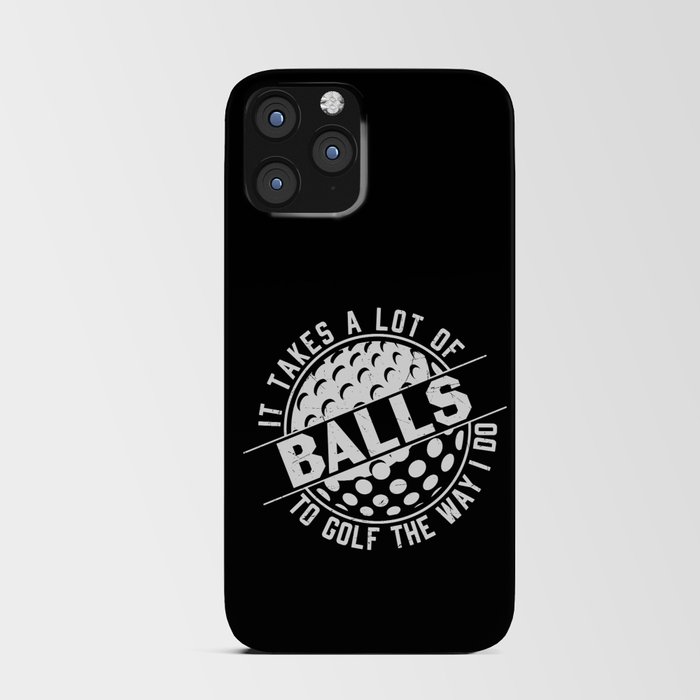 It Takes A Lot Of Balls To Golf The Way I Do iPhone Card Case