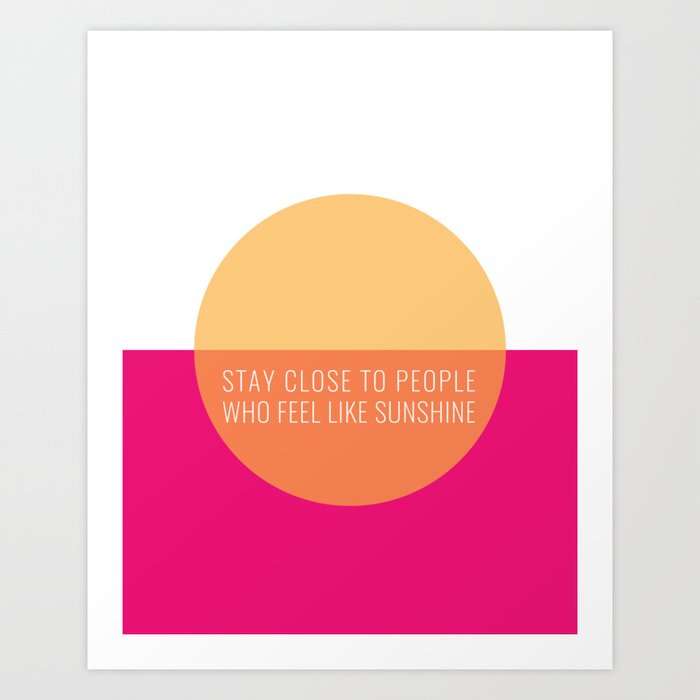 Stay Close to Sunshine Art Print