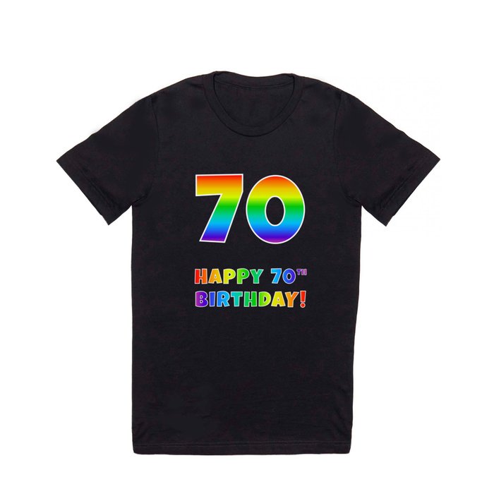 HAPPY 70TH BIRTHDAY - Multicolored Rainbow Spectrum Gradient T Shirt