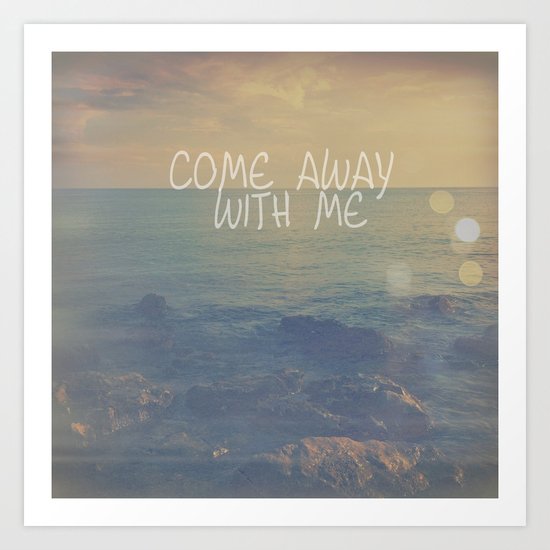 Come Away With Me Art Print