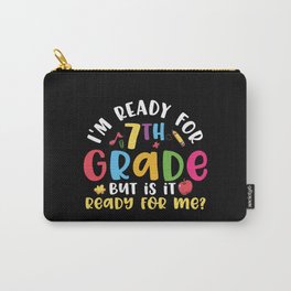 Ready For 7th Grade Is It Ready For Me Carry-All Pouch