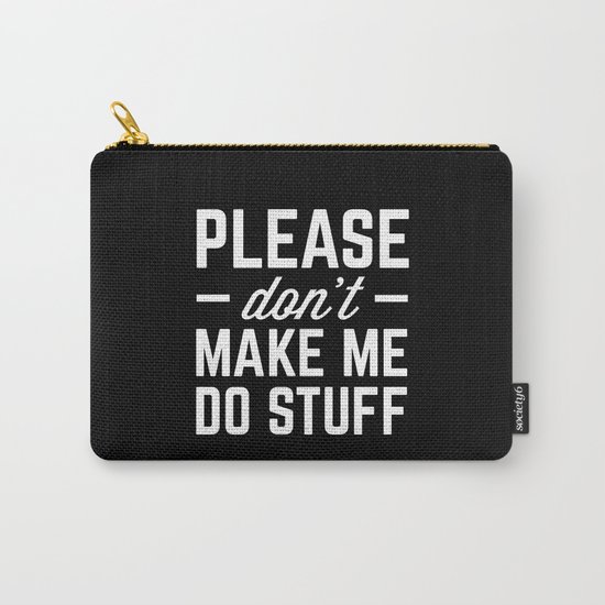 Make Me Do Stuff Funny Quote Carry-All Pouch