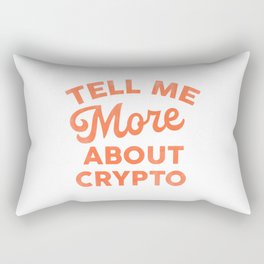 Tell Me More About Crypto Rectangular Pillow