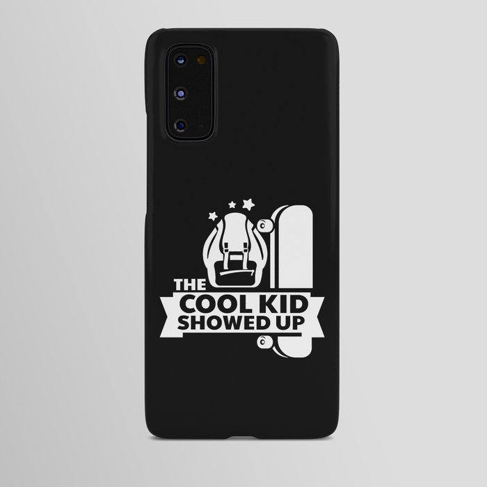 The Cool Kid Showed Up Android Case