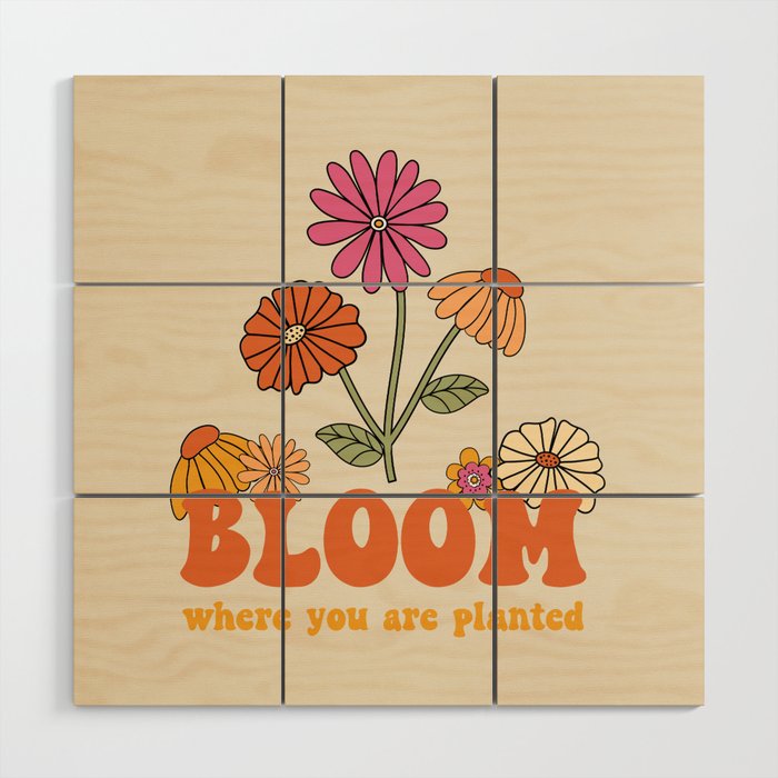 Bloom Where You Are Planted Wood Wall Art