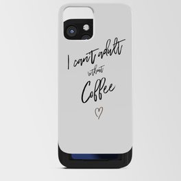 i can't adult without coffee iPhone Card Case