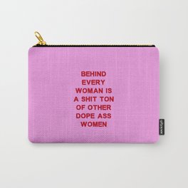 Behind every woman is a shit ton of other dope ass women Carry-All Pouch | Pop Art, Typography, Activism, Equality, Feminism, Girl, Womensrights, Digital, Feminist, Activist 