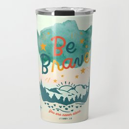 Be Brave, You Are Never Alone Bible Verse  Travel Mug