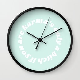 karma's only a bitch if you are Wall Clock | Tumblr, Typography, Quote, You, Blue, If, Are, A, White, Graphicdesign 
