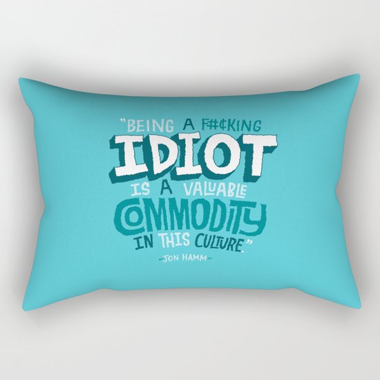 Idiot Commodity Rectangular Pillow