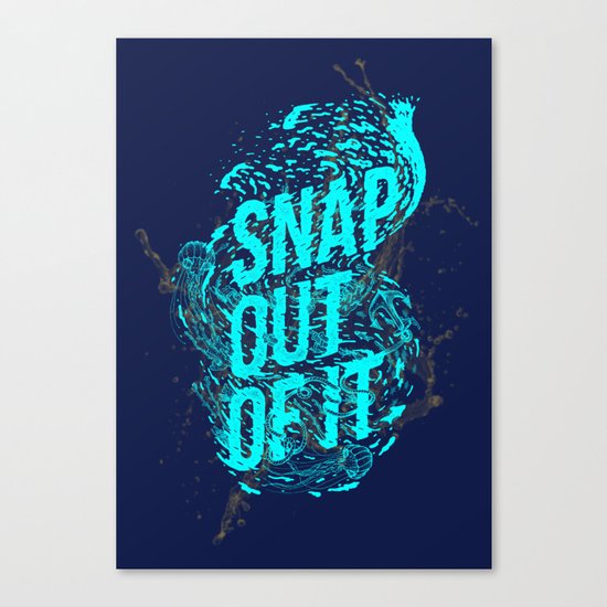 Snap out of it Canvas Print