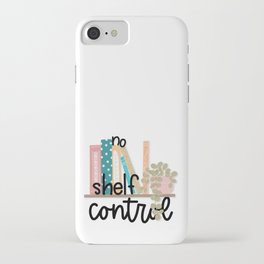 No shelf control, book lover, bibliophile, book worm iPhone Case