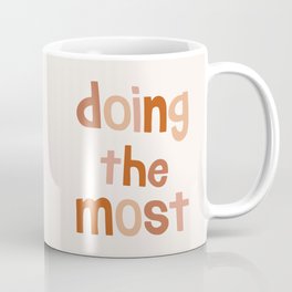 Doing The Most Mug