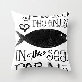 The Only Fish In The Sea Throw Pillow