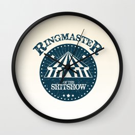 Ringmaster of the shitshow Wall Clock