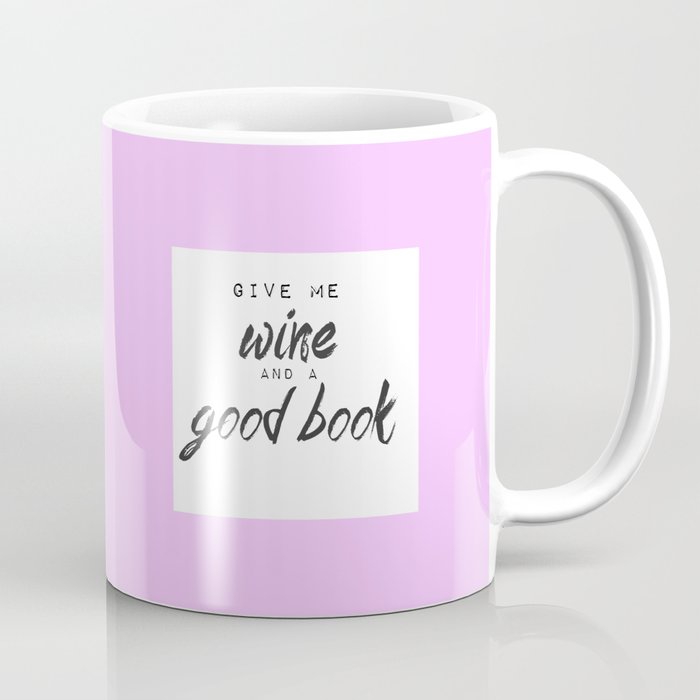 Give me wine a good book Coffee Mug