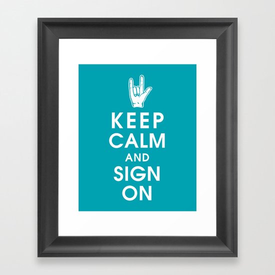 Keep Calm and Sign On Framed Art Print
