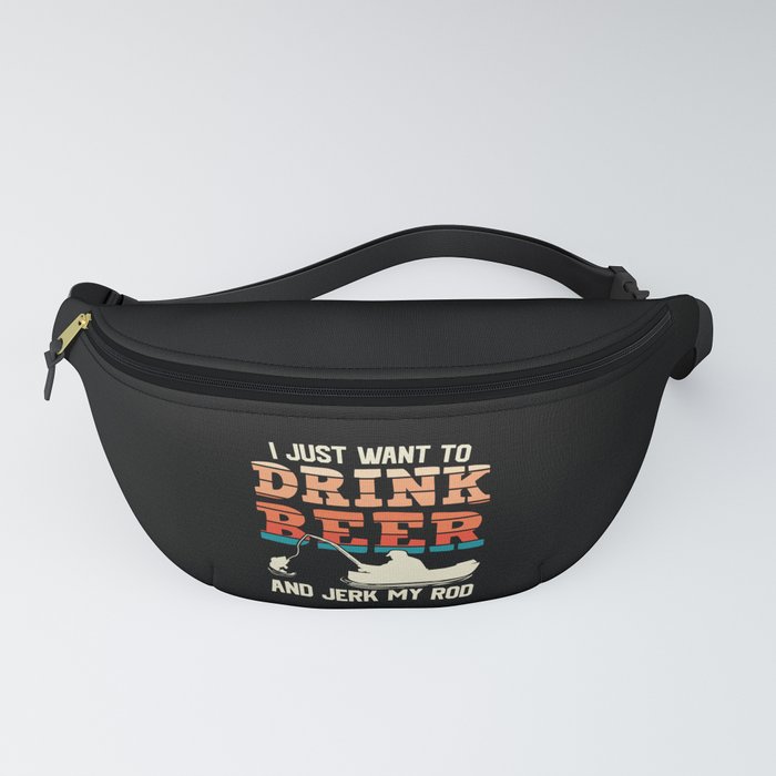 I Just Want To Drink Beer Fishing Funny Fanny Pack