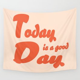Today Is A Good Day Wall Tapestry