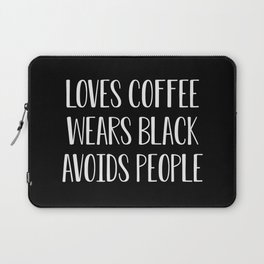 Loves Coffee Wears Black Avoids People Laptop Sleeve