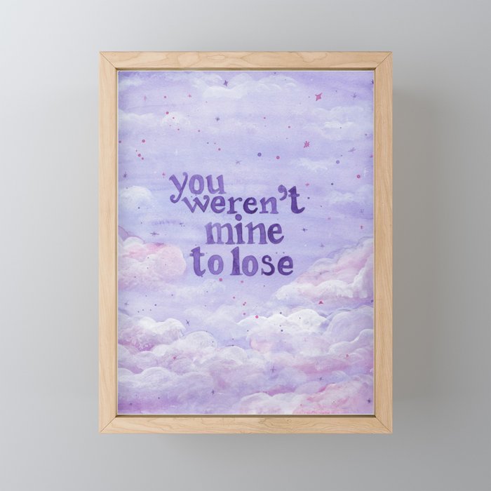 You weren't mine to lose Framed Mini Art Print
