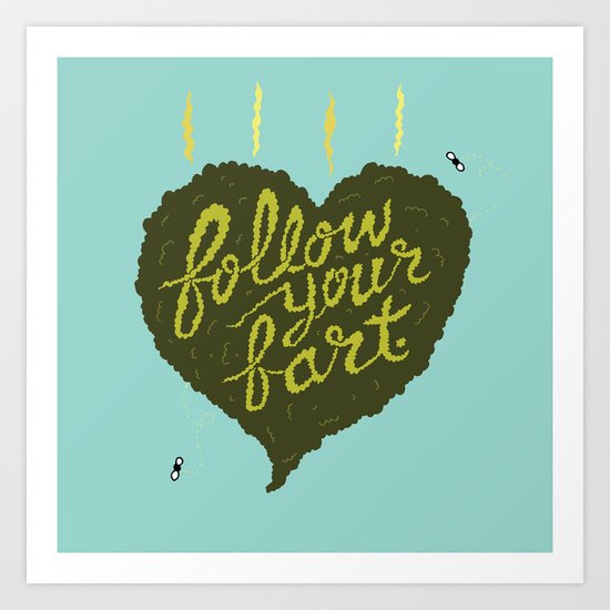 Follow Your Fart Art Print