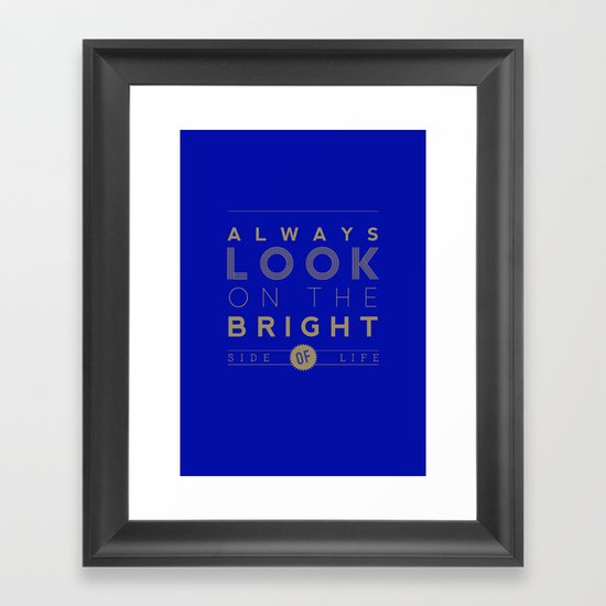 Always look on the bright side of life Framed Art Print