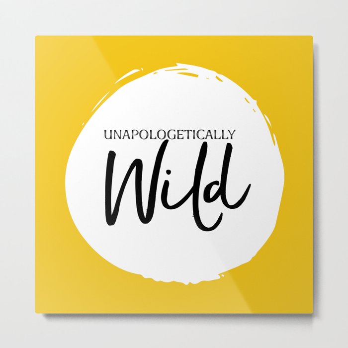 Unapologetically Wild Metal Print