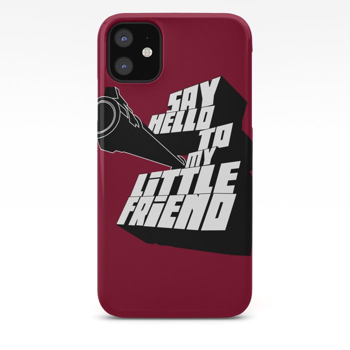 Say hello from my little friend iPhone 11 case Say hello from my little friend iPhone 11 case