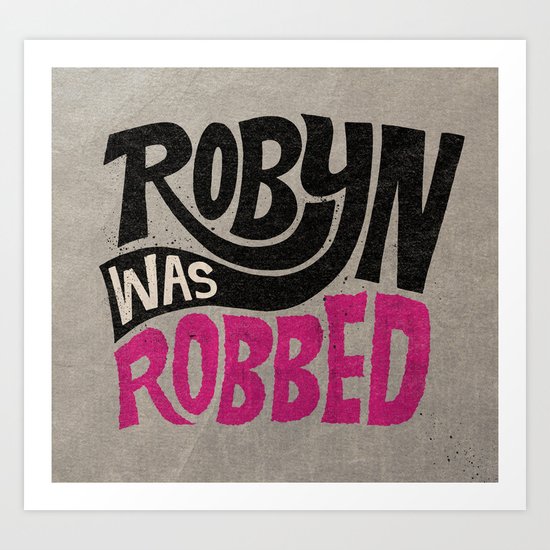 Robyn was Robbed Art Print