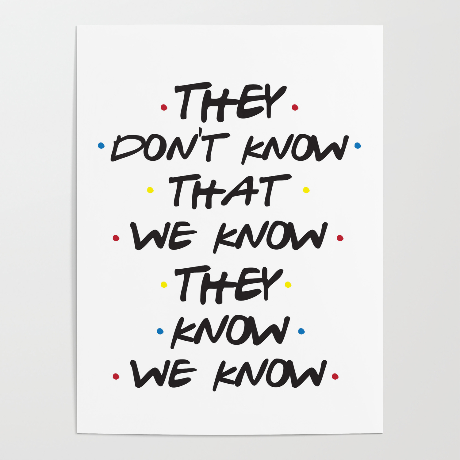 They Don T Know That We Know Poster By Nicdesigns Society6 Use them as wallpapers for your mobile or desktop screens. they don t know that we know poster by nicdesigns
