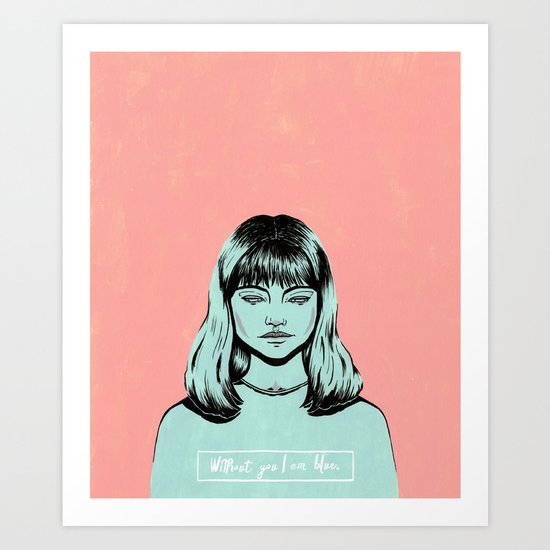 Without you I am Blue. Art Print