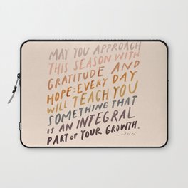 May You Approach This Season With Gratitude And Hope: Every Day Will Teach You Something That Is An Integral Part Of Your Growth. Laptop Sleeve