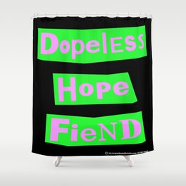 Dopeless Hope Fiend Shower Curtain
