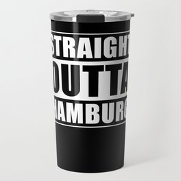 Straight Outta Hamburg Travel Mug