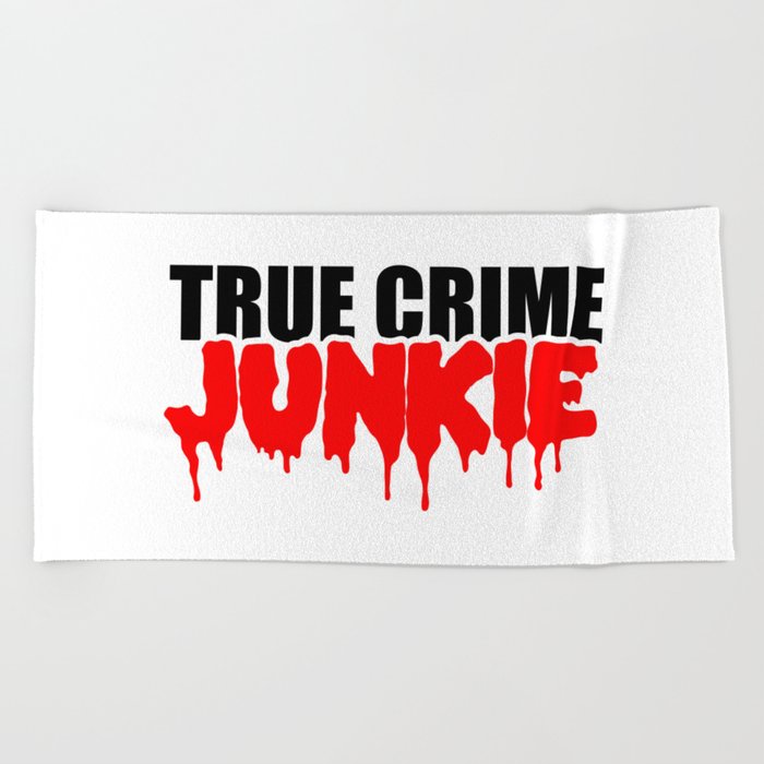 True Crime Junkie Beach Towel