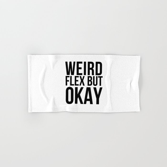 Weird Flex But Okay Meme Hand Bath Towel By Tw Design Society6