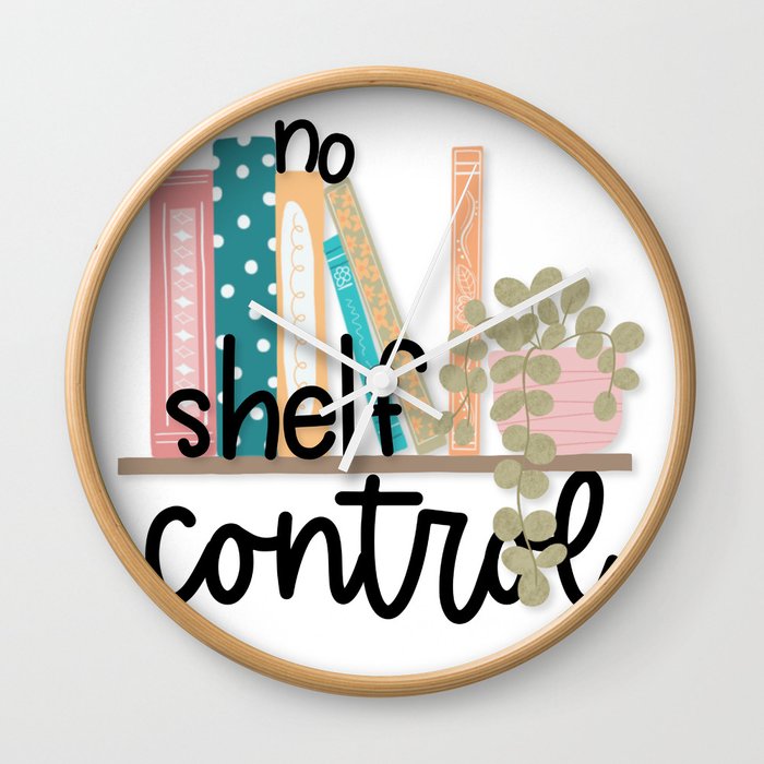 No shelf control, book lover, bibliophile, book worm Wall Clock