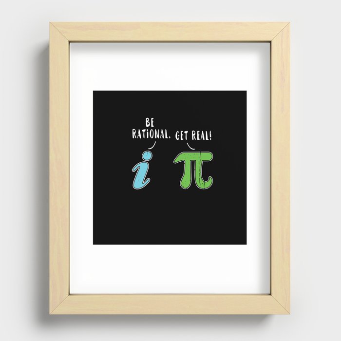 Real Be Rational Funny Math Meme Math Nerd Pi Day Recessed Framed Print