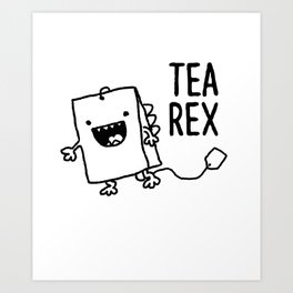 Tea Rex Funny Tea Bag T Rex Pun Art Print