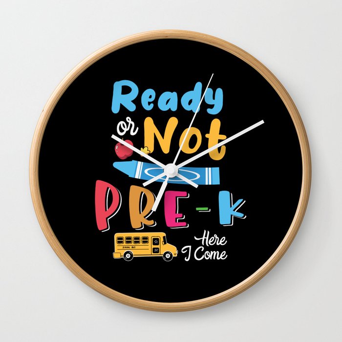 Ready Or Not Pre-K Here I Come Wall Clock