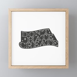 Don't Hate, Create Framed Mini Art Print