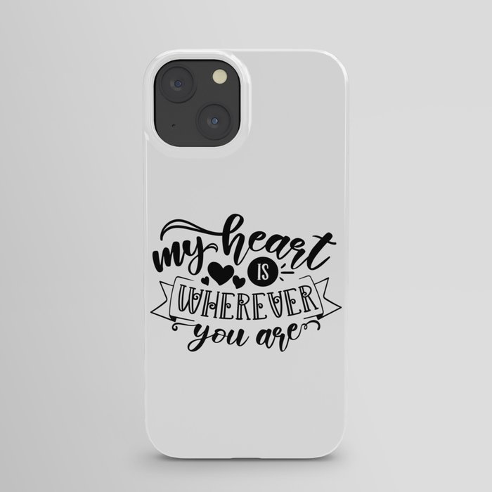 My Heart Is Wherever You Are iPhone Case