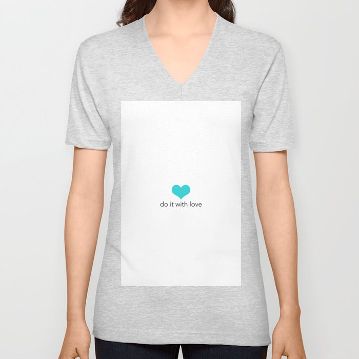 Do it with love V Neck T Shirt